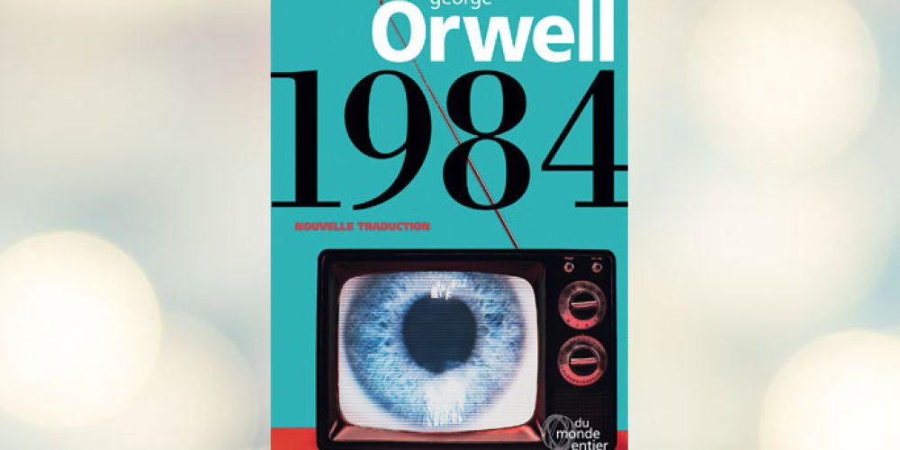 1984 d’Orwell: une nouvelle traduction plus glaçante